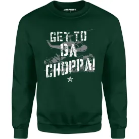 Get To Da Choppa! - Unisex Sweatshirt