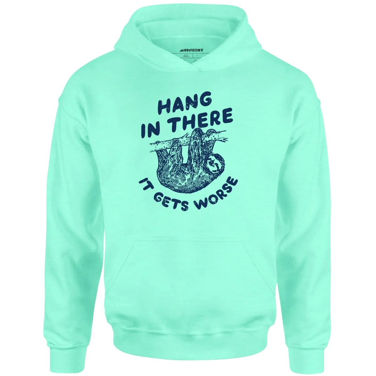 Hang In There It Gets Worse - Unisex Hoodie