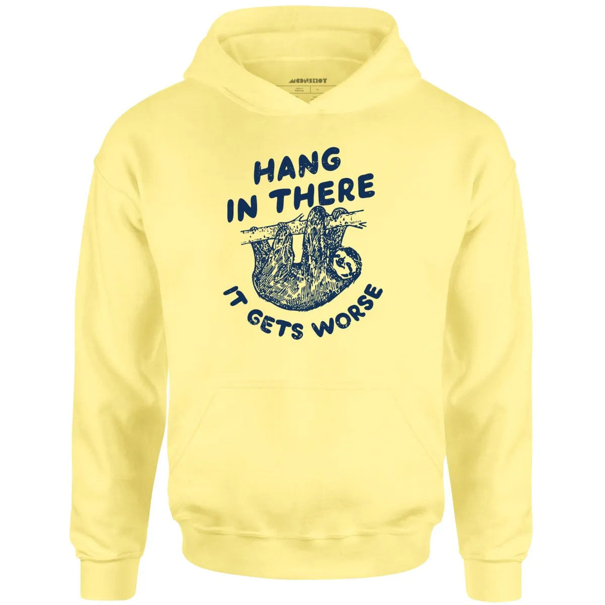 Hang In There It Gets Worse - Unisex Hoodie