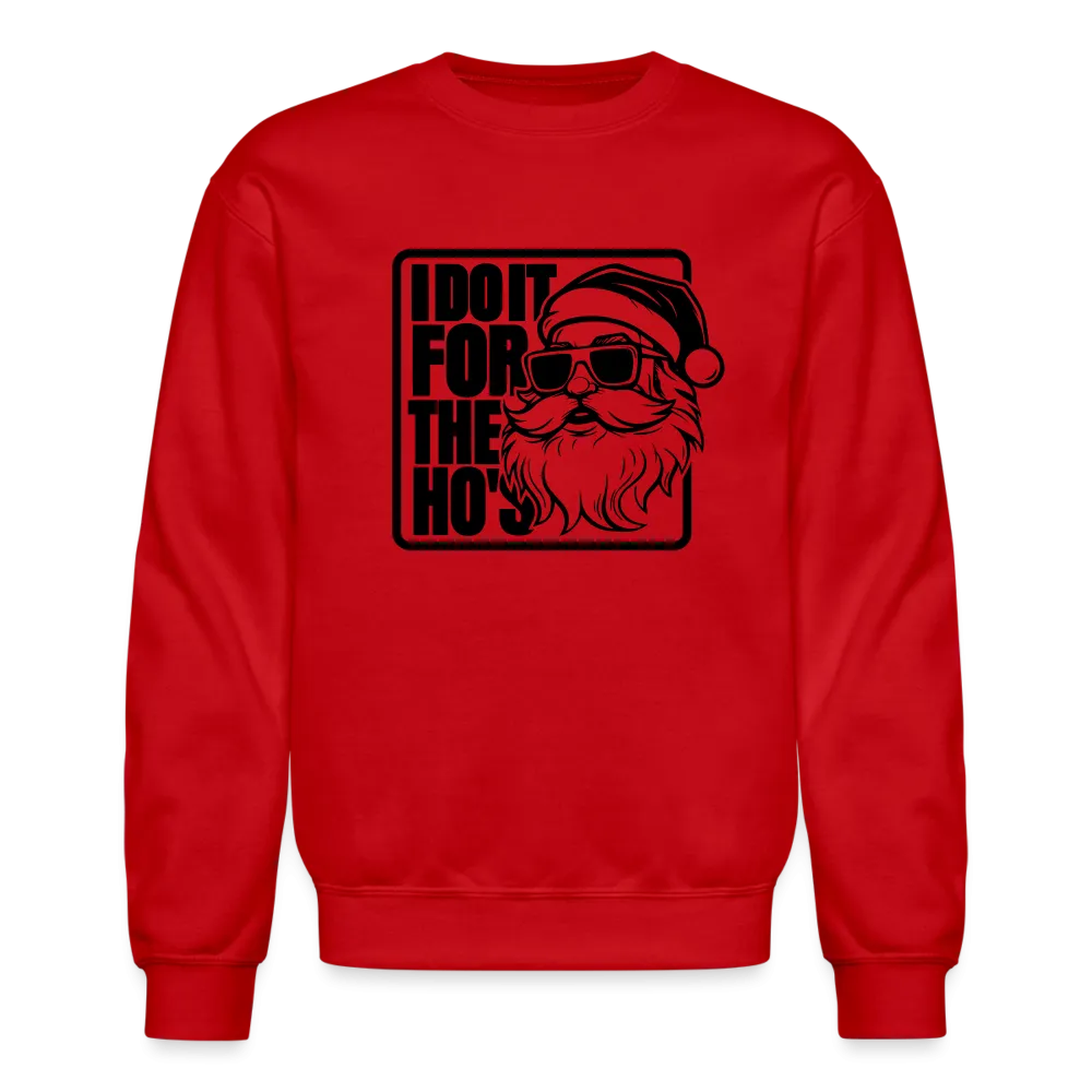 I Do It for the Ho's Funny Christmas Santa Sweatshirt