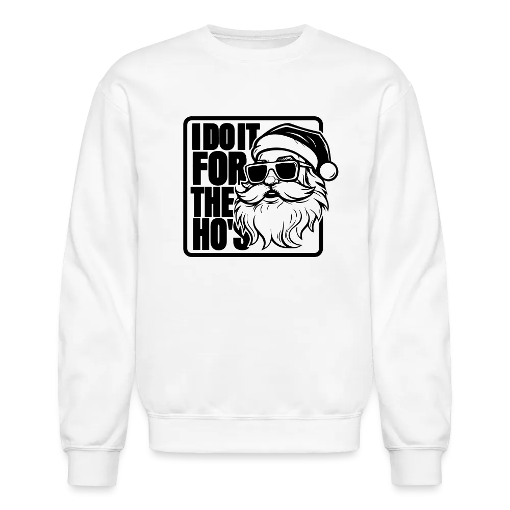 I Do It for the Ho's Funny Christmas Santa Sweatshirt