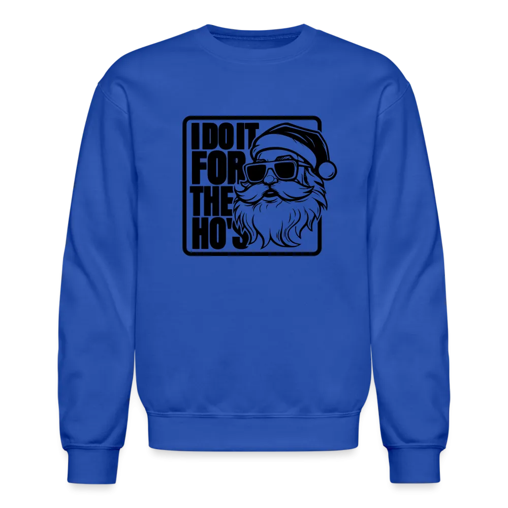 I Do It for the Ho's Funny Christmas Santa Sweatshirt