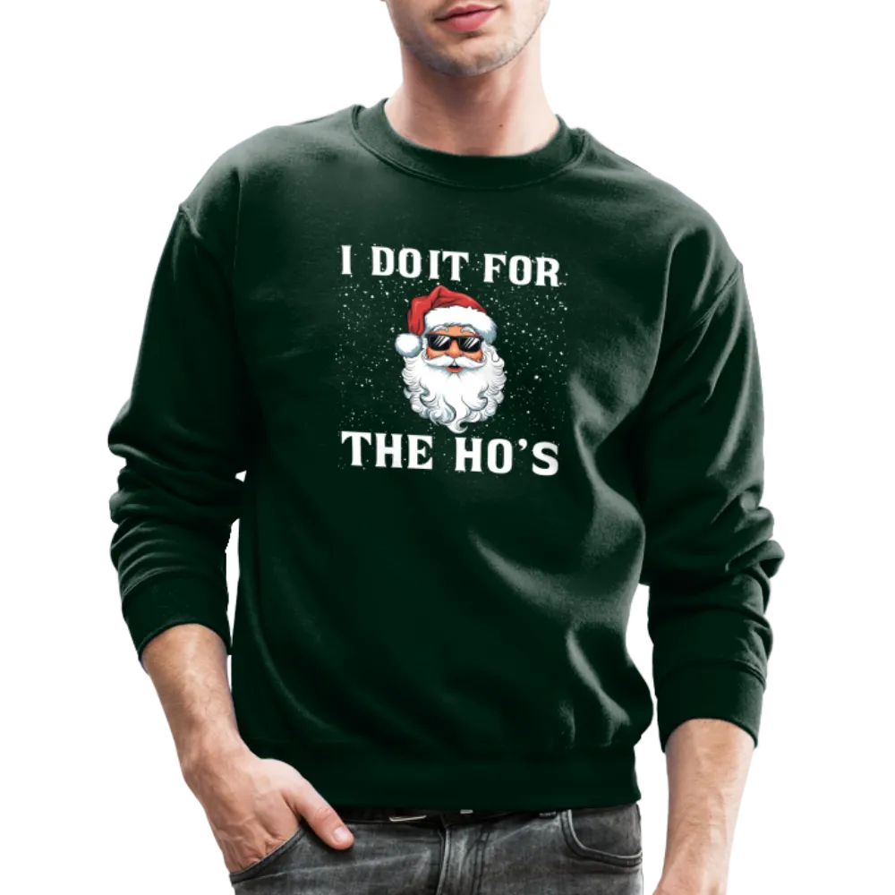 I Do It for the Ho's Sweatshirt (Santa Christmas)