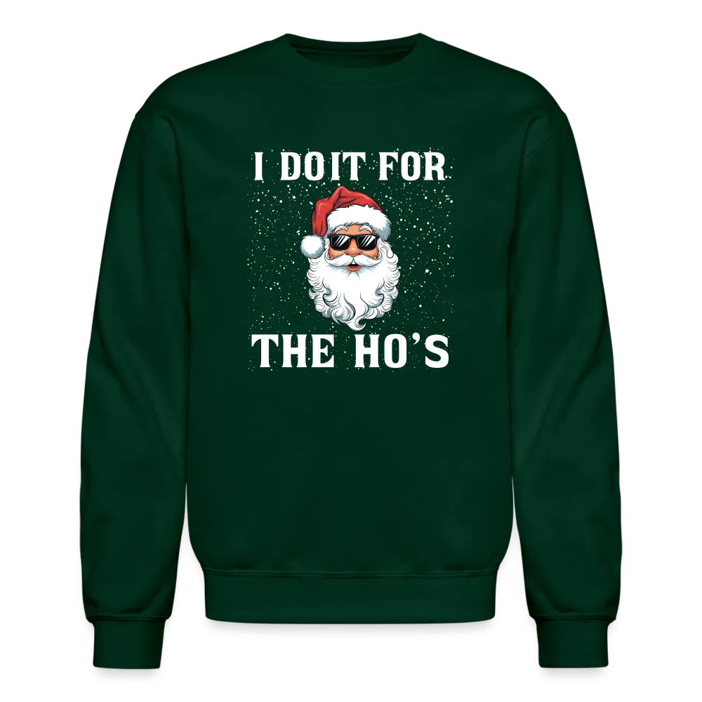 I Do It for the Ho's Sweatshirt (Santa Christmas)