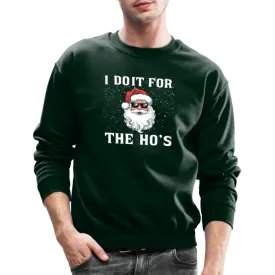 I Do It for the Ho's Sweatshirt (Santa Christmas)