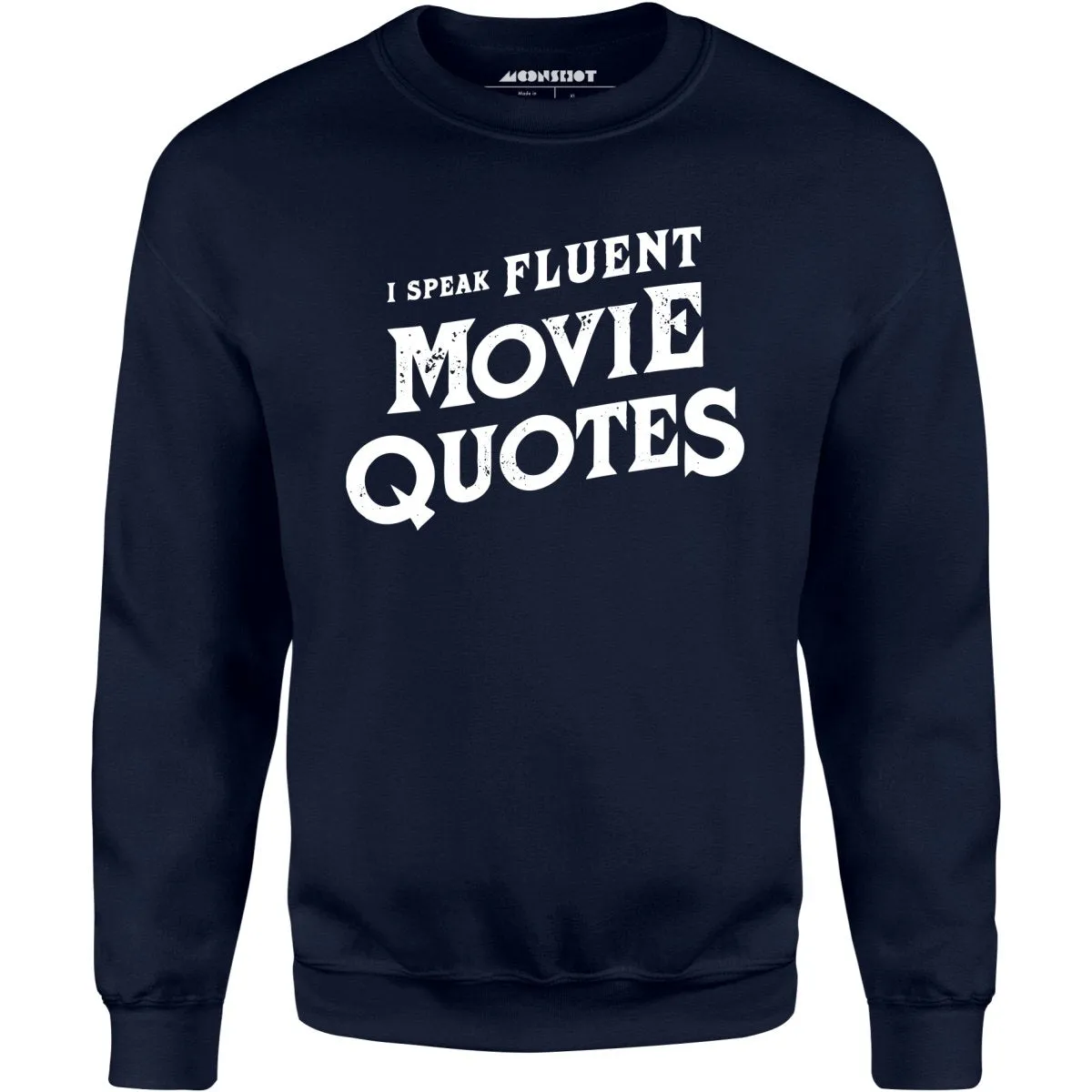 I Speak Fluent Movie Quotes - Unisex Sweatshirt