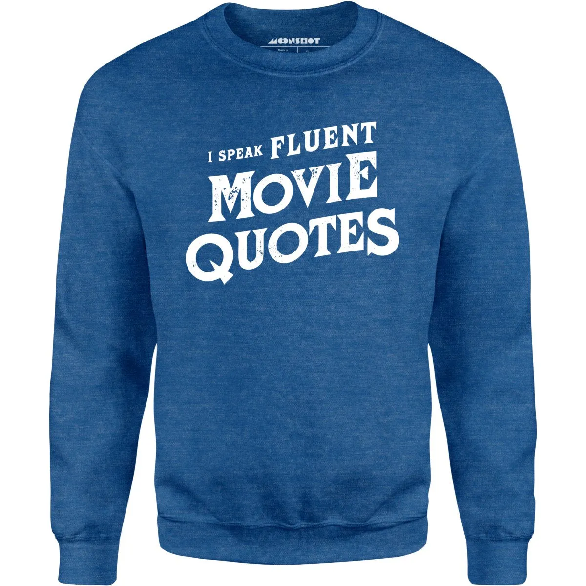 I Speak Fluent Movie Quotes - Unisex Sweatshirt