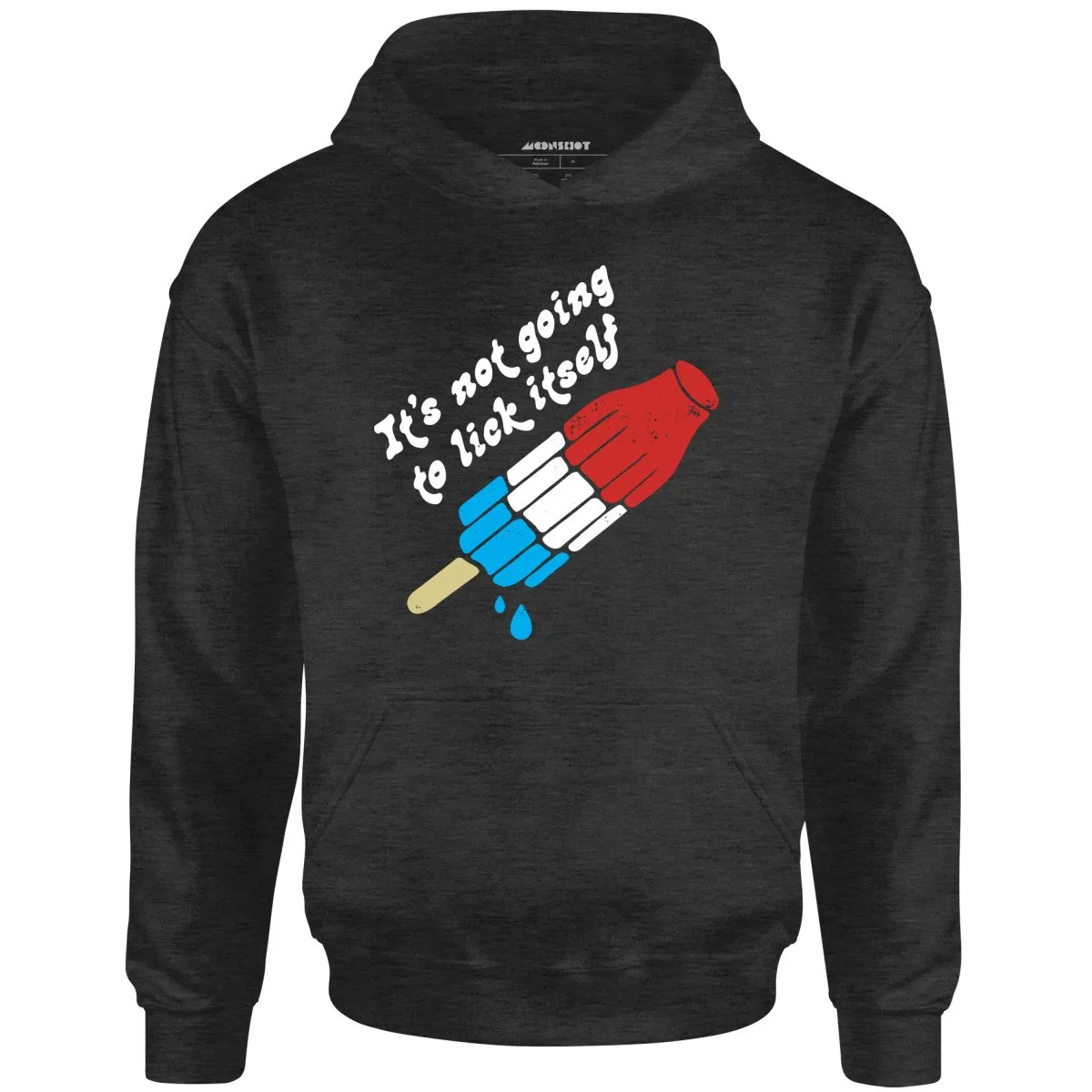 It's Not Going to Lick Itself - Unisex Hoodie