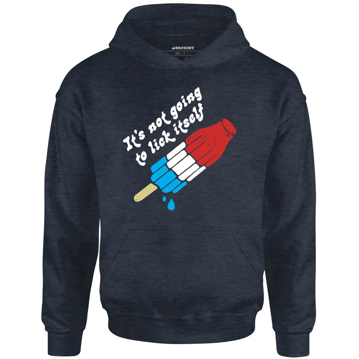 It's Not Going to Lick Itself - Unisex Hoodie