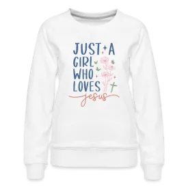 Just A Girl Who Loves Jesus Women’s Premium Sweatshirt