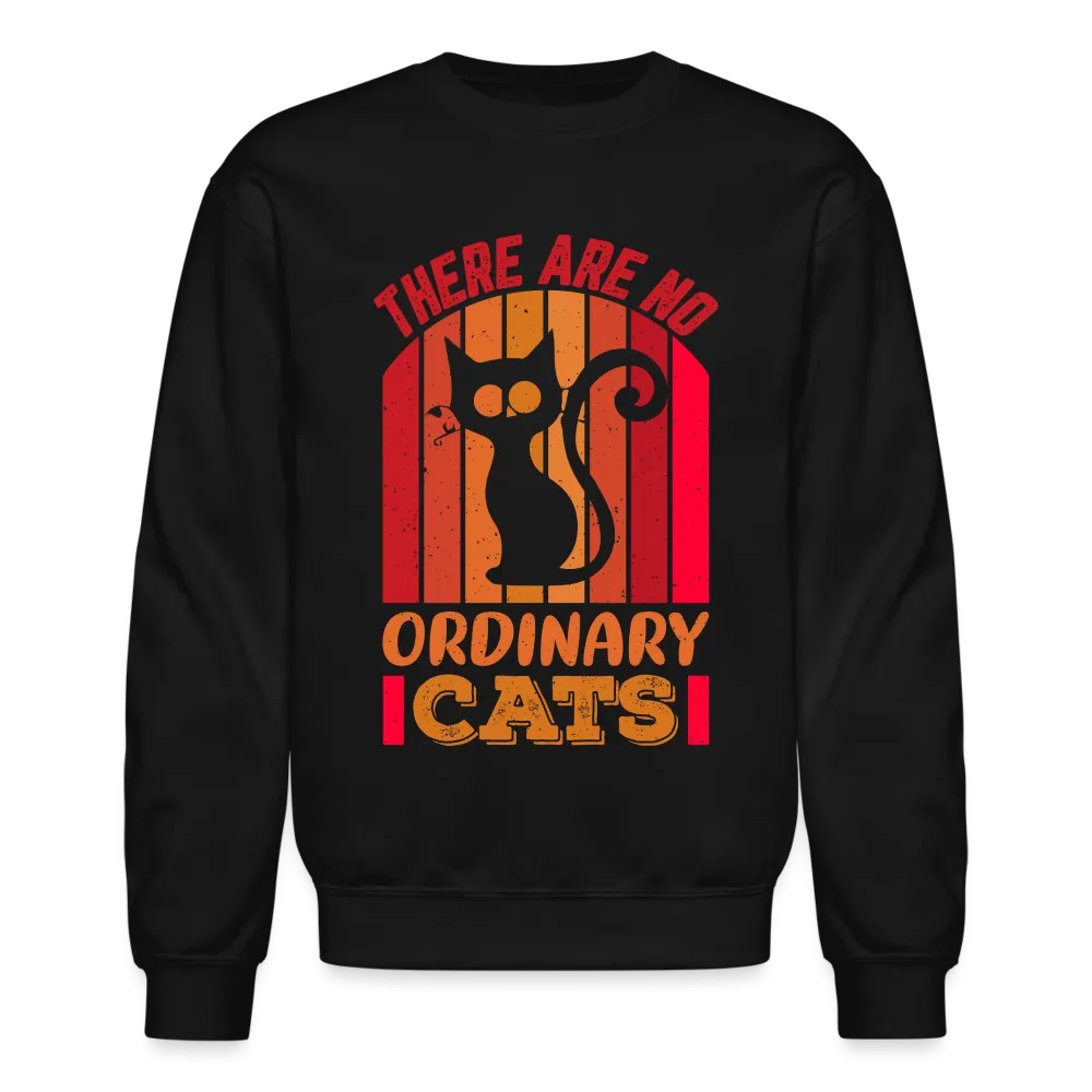 There Are No Ordinary Cats Sweatshirt