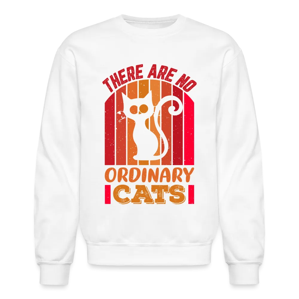 There Are No Ordinary Cats Sweatshirt